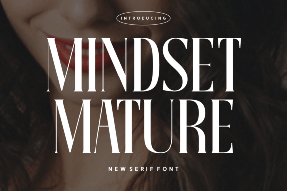 Mindset Mature: A Serif That Speaks With Gravitas